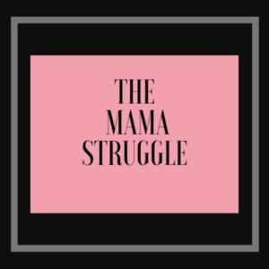 The Mama Struggle Podcast