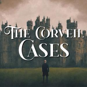 The Corveil Cases | Historical Fantasy Audio Drama