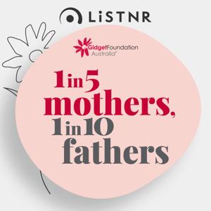 1 in 5 Mothers, 1 in 10 Fathers by LiSTNR