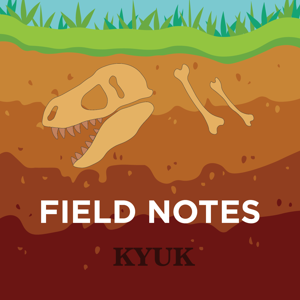 Field Notes by KYUK