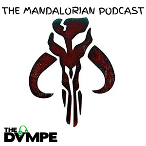 The Mandalorian Podcast by www.DVMPE.com