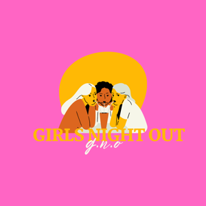 Girl’s Night Out by Girl’s Night Out