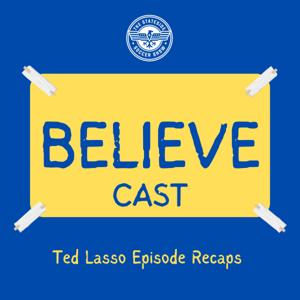 Believe-Cast: A Ted Lasso Fan Podcast