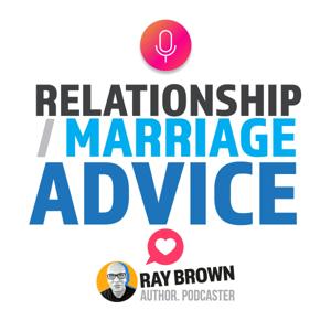 Relationship Marriage Advice by Ray Brown