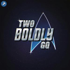 Two Boldly Go - A Star Trek Marathon Podcast by Pickaxe