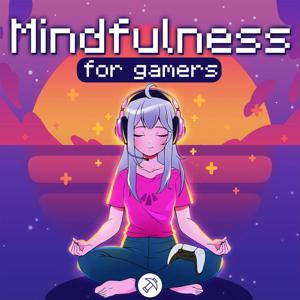 Mindfulness for gamers by Shaun Donaghy / Pickaxe