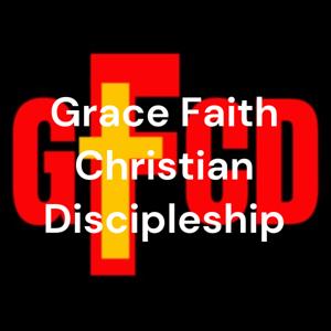 Grace Faith Christian Discipleship