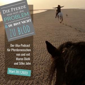 Die Pferde sind nicht das Problem - und du bist nicht zu blöd. 
Der Aha-Podcast für Pferdemenschen