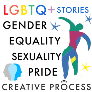 LGBTQ+ Stories: The Creative Process: Gender, Equality, Gay, Lesbian, Queer, Bisexual, Homosexual, Trans Creatives Talk LGBTQ Rights by Gender, Equality, Gay, Lesbian, Queer, Bisexual, Trans Creatives: Creative Process Original Series