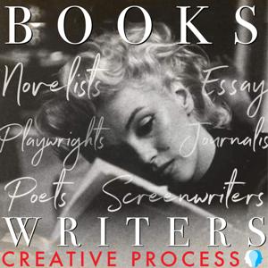 Books & Writers: Novelists, Screenwriters, Poets, Journalists, Playwrights, Non-fiction Writers & Showrunners Talk Writing, Creativity & The Creative Process by Novelists, Screenwriters, Poets, Playwrights, Non-fiction Writers, Journalists & Showrunners Talk Writing - Creative Process Original Series