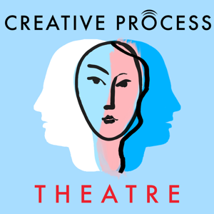 Theatre · The Creative Process: Acting, Directing, Writing & Behind the Scenes Conversations by Acting, Directing, Writing & Behind the Scenes Conversations · Creative Process Original Series