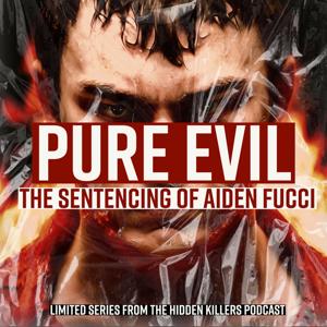 Pure Evil: The Sentencing Of Aiden Fucci by True Crime Today