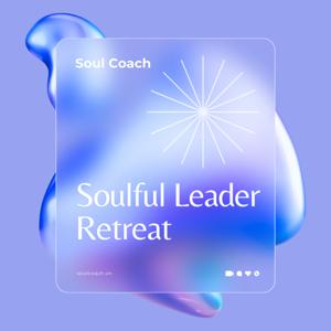 Soulful Leader Retreat