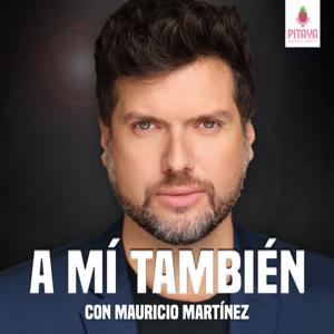 A mí también con Mauricio Martínez