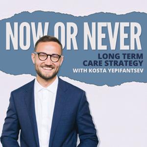 Now or Never: Long-Term Care Strategy with Kosta Yepifantsev by Morgan Franklin Media