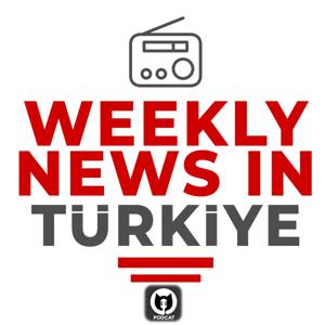 Weekly News in Türkiye by PodCat