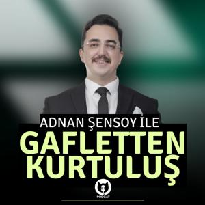 Adnan Şensoy ile Gafletten Kurtuluş