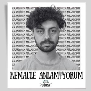 Kemal'le Anlamıyorum by PodCat