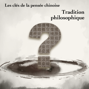 Les Clés de la pensée chinoise - Tradition philosophique