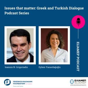 ELIAMEP Podcast - Issues That Matter: Greek and Turkish Dialogue by ELIAMEP