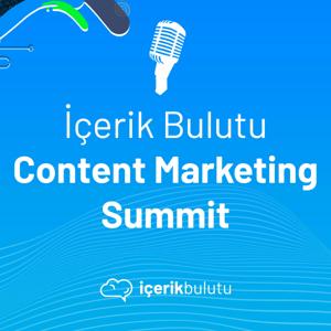 İçerik Bulutu Content Marketing Summit 2021 by Podfresh: İçerik Bulutu Content Marketing Summit 2021