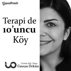 Terapi de 10'uncu Köy by Podfresh: Uzm. Psk. Dan. Ümran Örkün