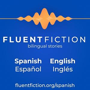 Fluent Fiction - Spanish by FluentFiction.org