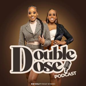 Double Dose Podcast by REVOLT