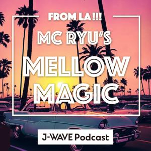 From LA!!! MC RYU'S MELLOW MAGIC by J-WAVE