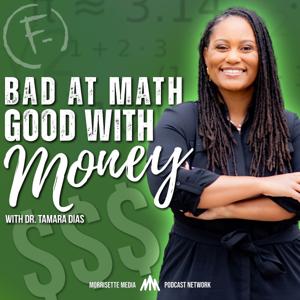 Bad At Math, Good With Money - with Dr. Tamara Dias