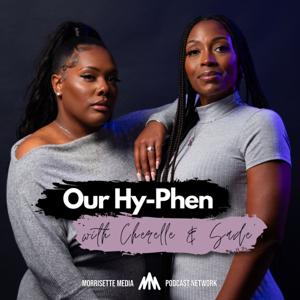 Our Hyphen with Cherelle and Sade