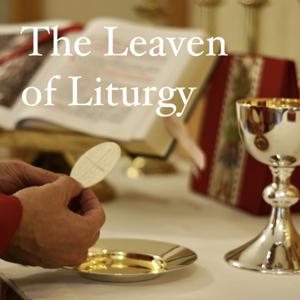 The Leaven of Liturgy by The Sword of Saint George