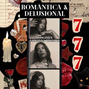 Romántica y delusional 💌