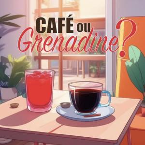 Café ou Grenadine ?