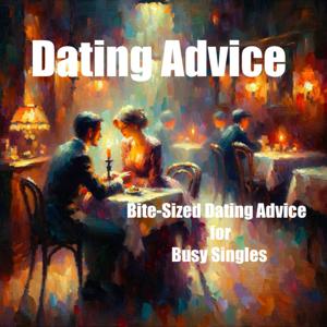 Dating Advice - Bite-Sized for Singles by Quiet. Please