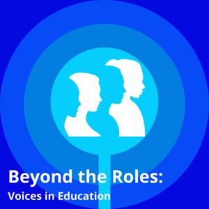 Beyond the Roles: Voices in Education