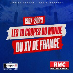 1987- 2023 : Les 10 Coupes du Monde du XV de France by RMC