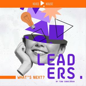 Leaders. What's next? by Tina Sobocińska • by Voice House