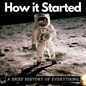 How it Started: A Brief History of Everything