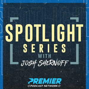 Spotlight Series with Josh Shernoff by Premier Podcast Network