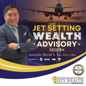 Jet Setting Wealth Advisory by David T. Yu