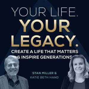 Your Life Your Legacy by Stan Miller