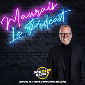 Maurais Le Podcast by Dominic Maurais