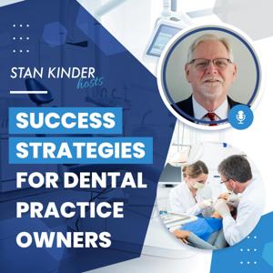 Success Strategies for Dental Practice Owners by Stan Kinder