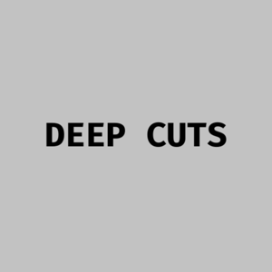 Deep Cuts