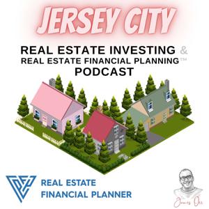 Jersey City Real Estate Investing & Real Estate Financial Planning™ Podcast