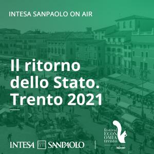 Il ritorno dello Stato. Trento 2021 - Intesa Sanpaolo On Air