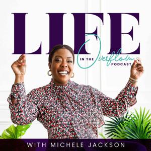 Life in the Overflow with Pastor Michele by Dunham+Company Podcast Network