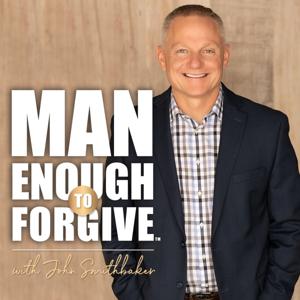 Man Enough to Forgive by Dunham+Company Podcast Network