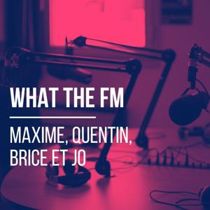 What the FM by Maxime, Quentin, Brice et Jo